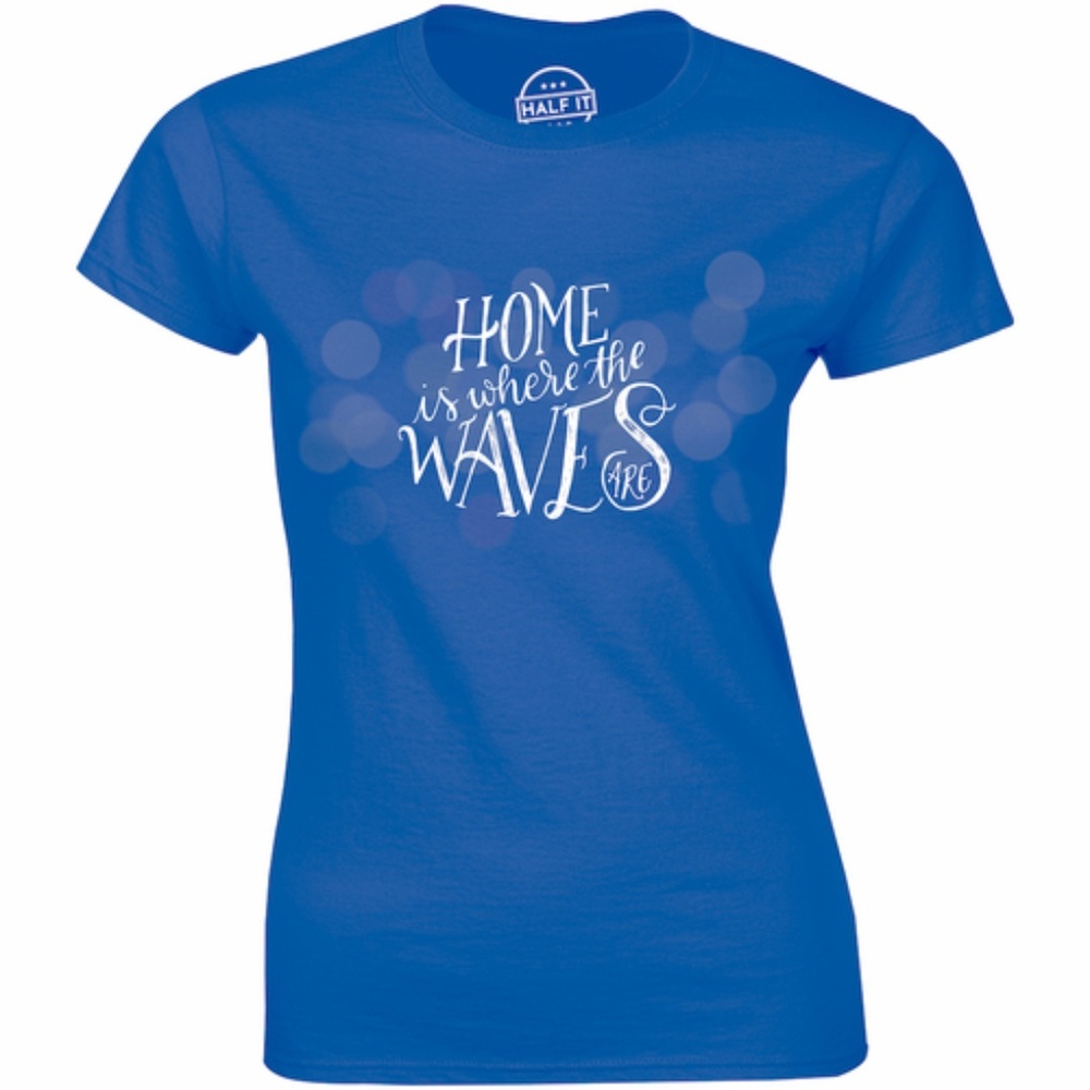 Home Is Where The Waves Are Surf Quote T-shirt Tee